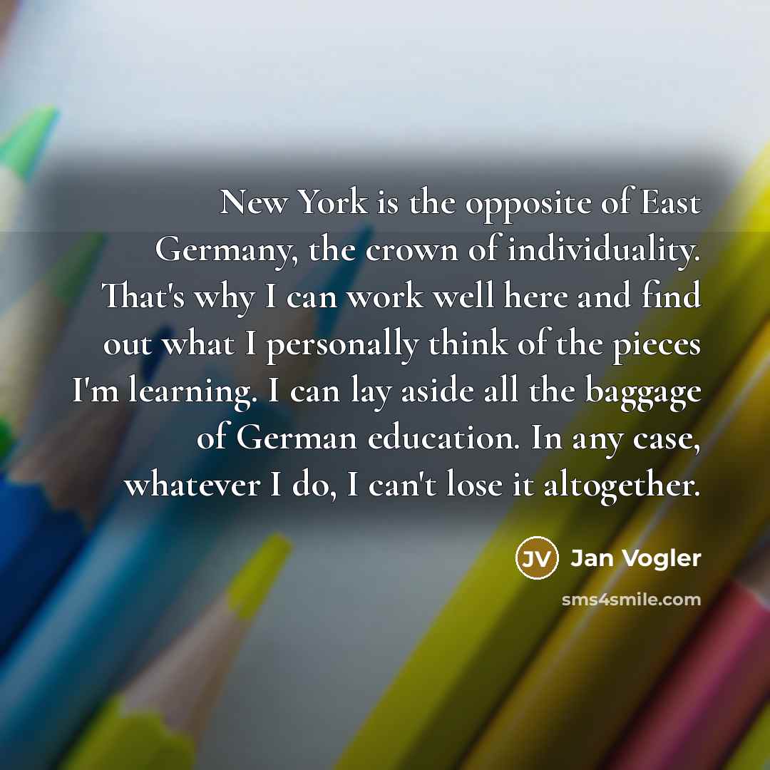 “New York is the opposite of East Germany, the crown…” quote by Jan Vogler