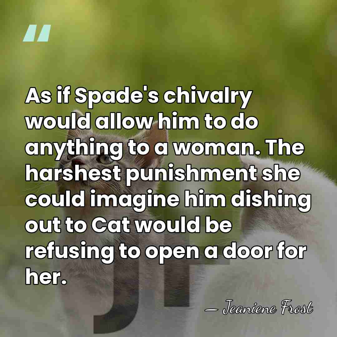 As if Spade's chivalry would allow him to do anything to a&hellip; - Jeaniene Frost