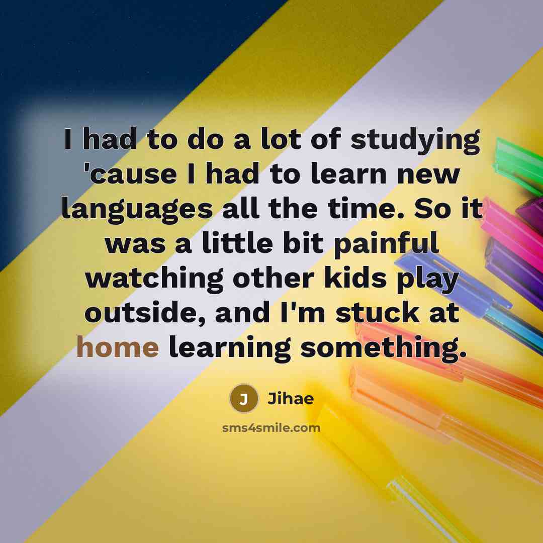 “I had to do a lot of studying 'cause I…” quote by Jihae