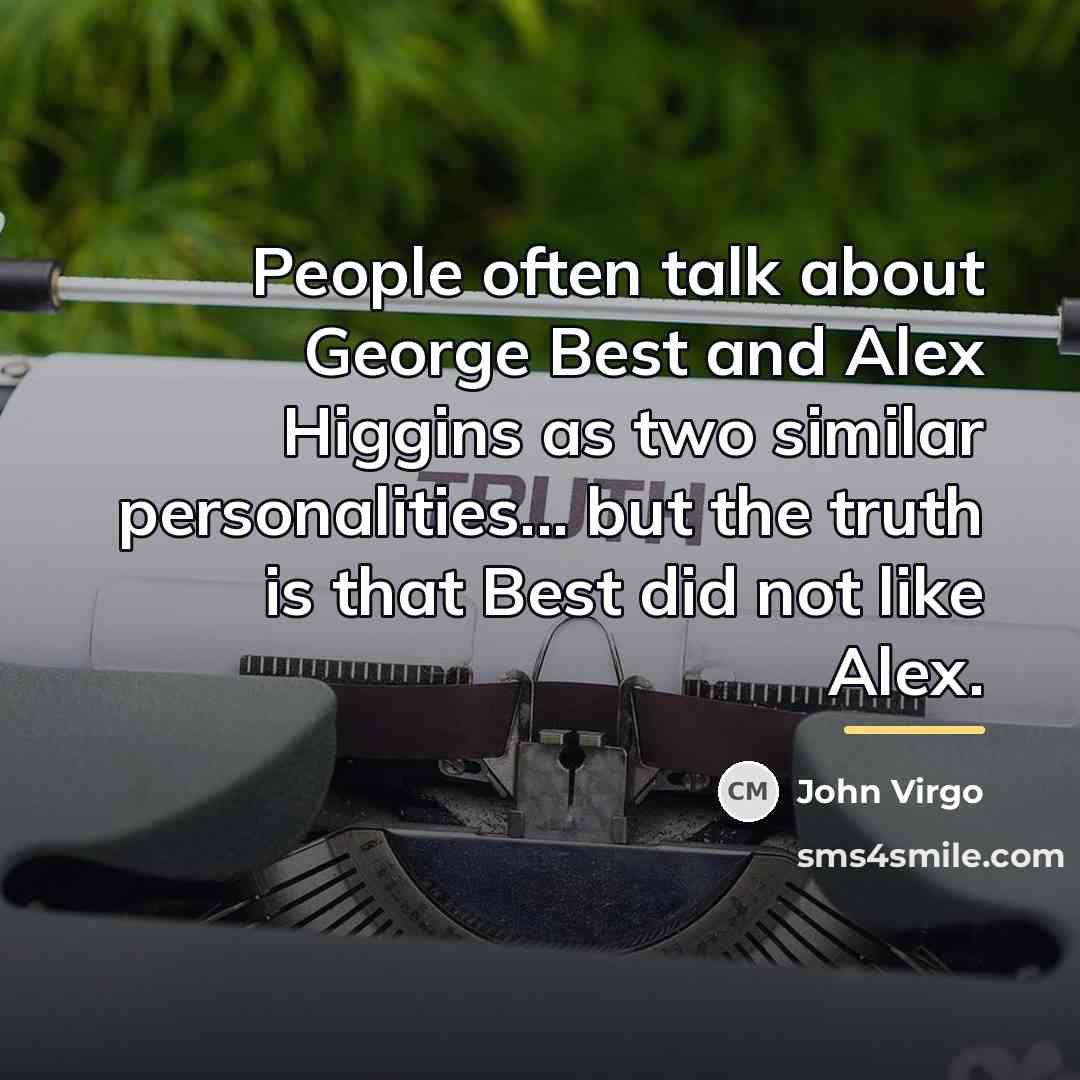 “People often talk about George Best and Alex Higgins as…” quote by John Virgo