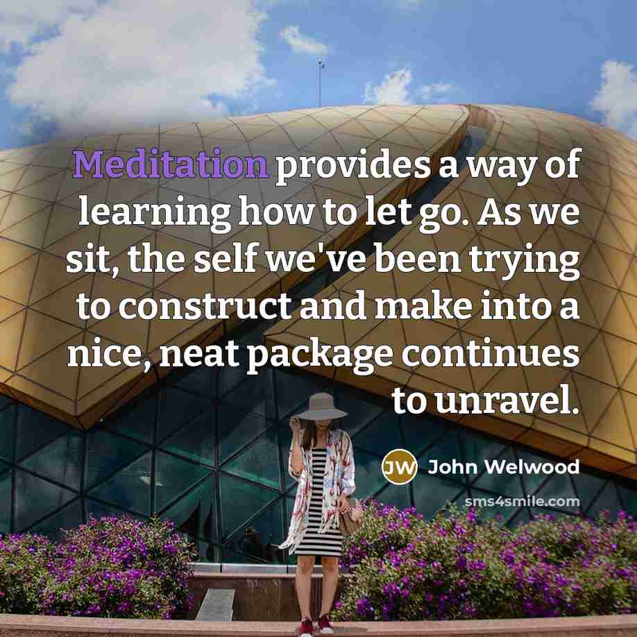 “Meditation provides a way of learning how to let go.…” quote by John Welwood
