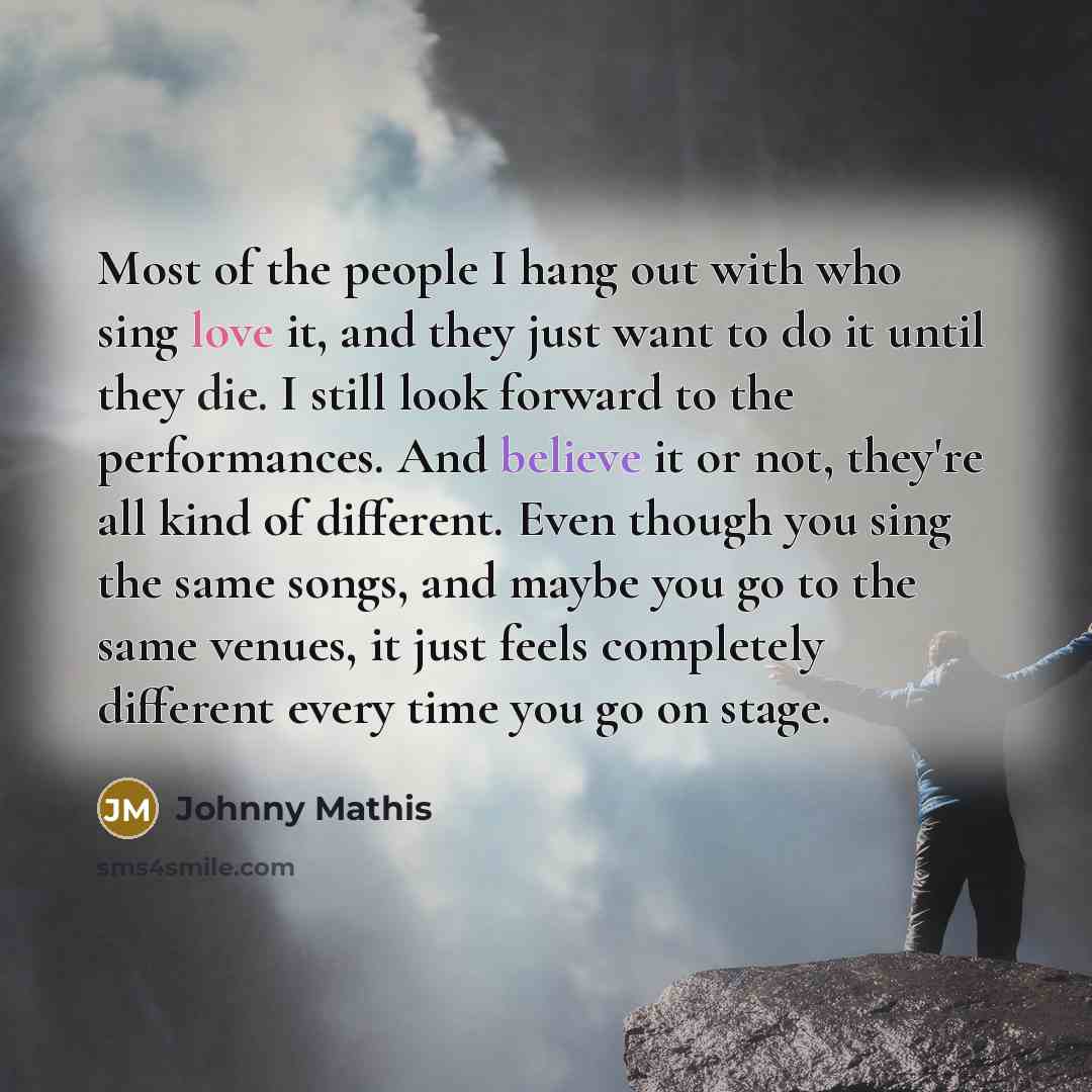 “Most of the people I hang out with who sing…” quote by Johnny Mathis