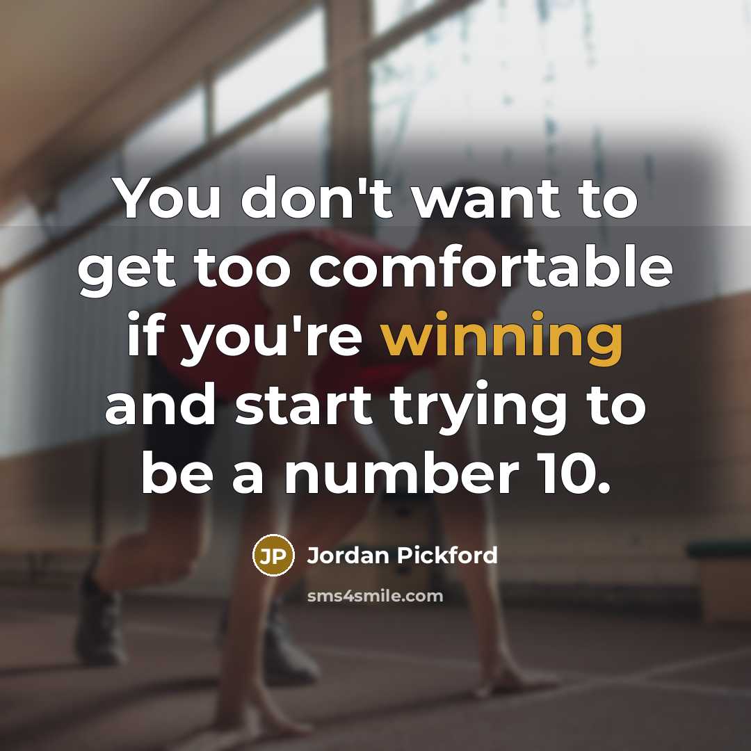 “You don't want to get too comfortable if you're winning…” quote by Jordan Pickford