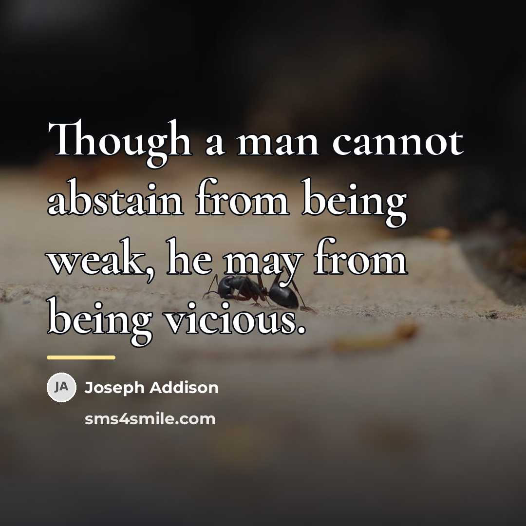 “Though a man cannot abstain from being weak, he may…” quote by Joseph Addison