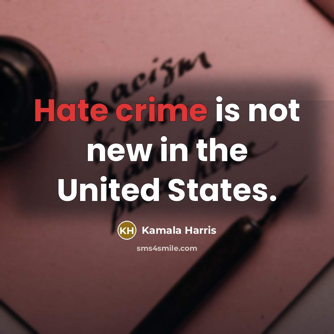 “Hate crime is not new in the United States.” quote by Kamala Harris