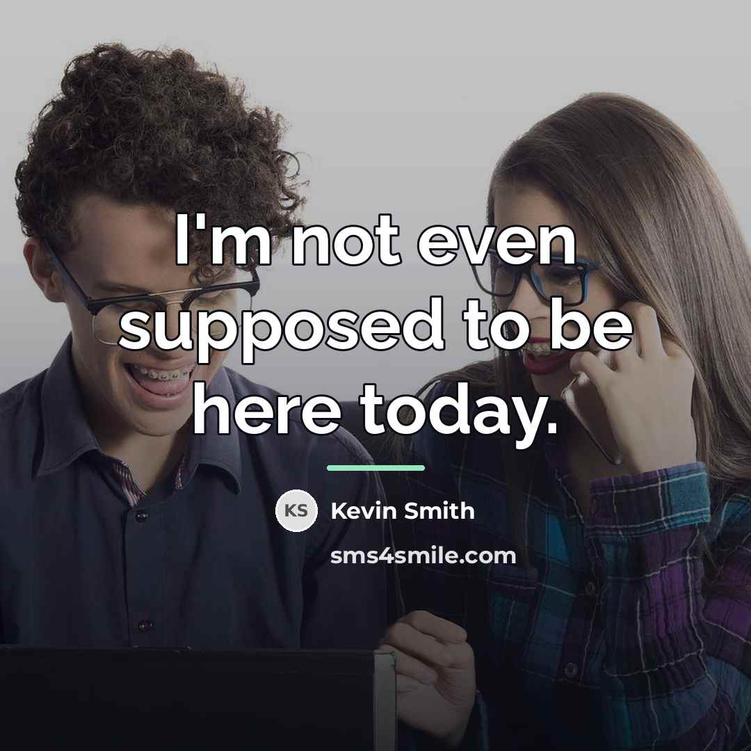 “I'm not even supposed to be here today.…” quote by Kevin Smith