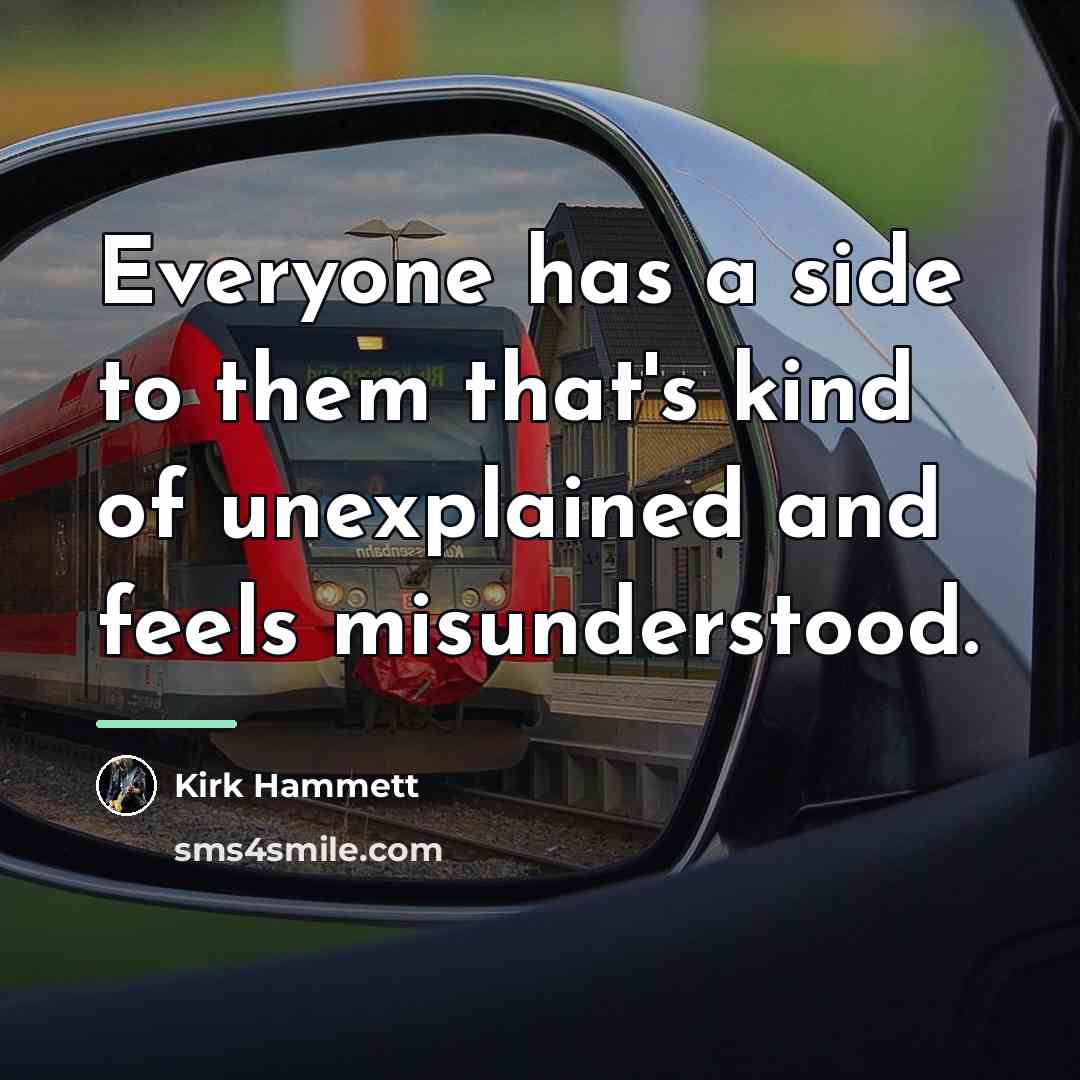 “Everyone has a side to them that's kind of unexplained…” quote by Kirk Hammett