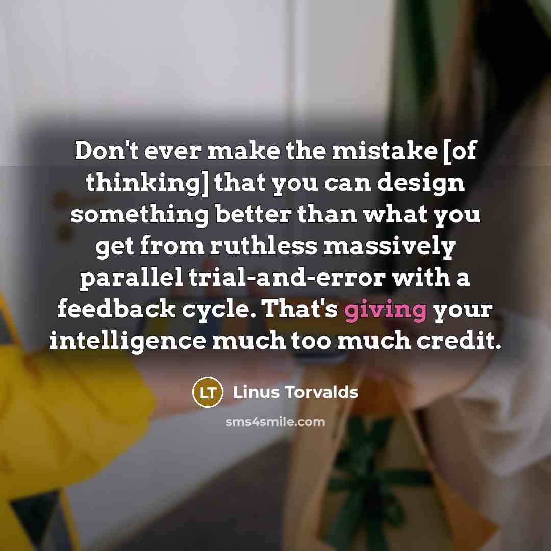 “Don't ever make the mistake [of thinking] that you can…” quote by Linus Torvalds