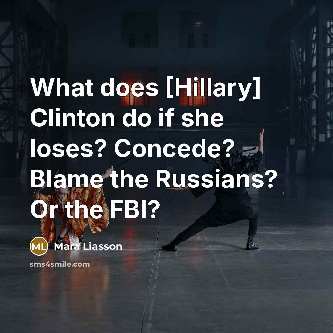 “What does [Hillary] Clinton do if she loses? Concede? Blame…” quote by Mara Liasson