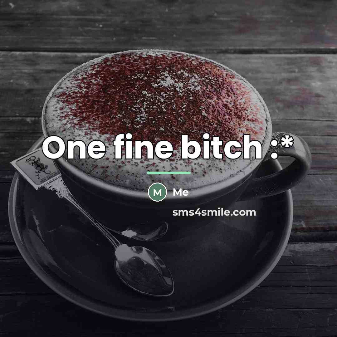 “One fine bitch :*…” quote by Me