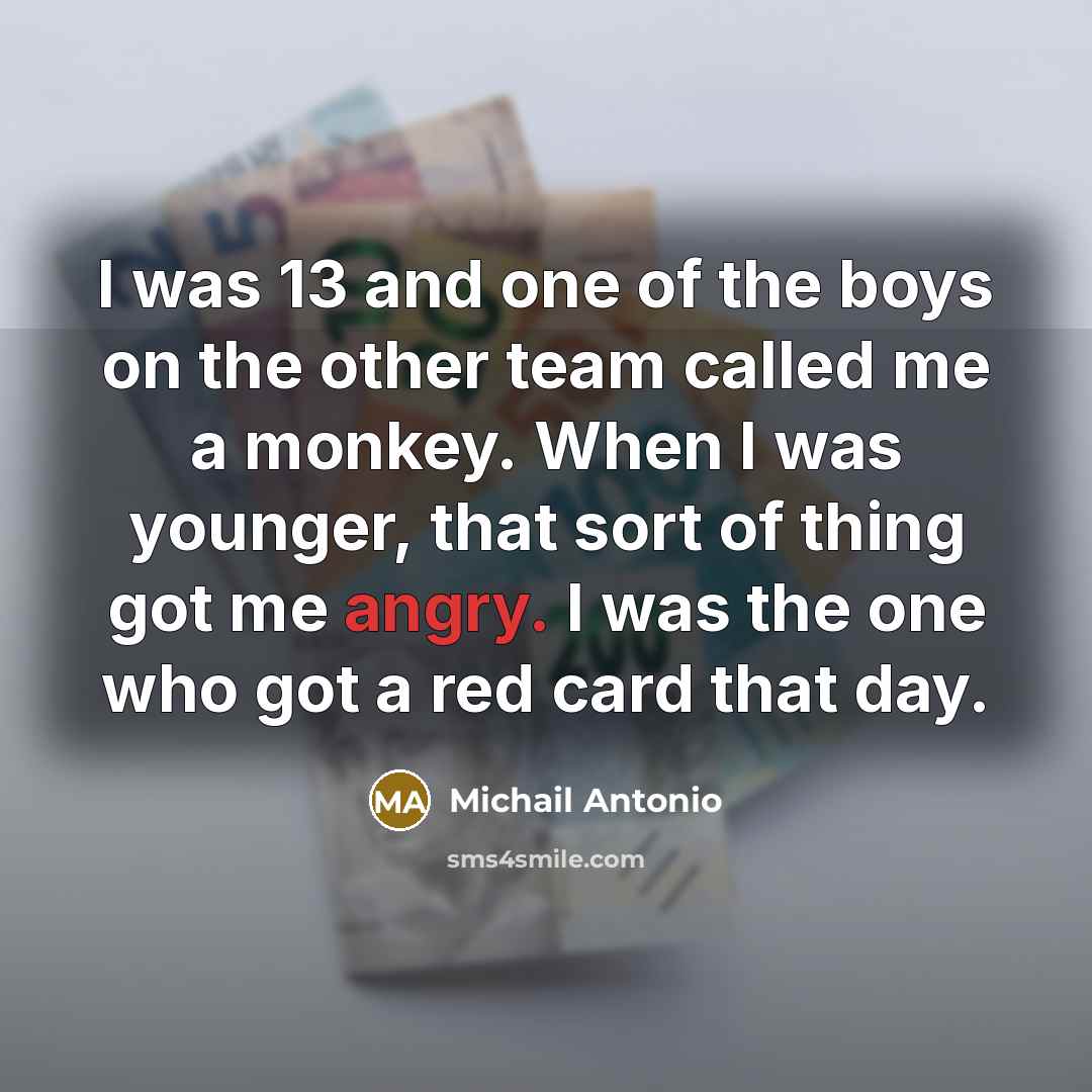“I was 13 and one of the boys on the…” quote by Michail Antonio