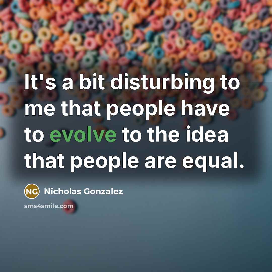 “It's a bit disturbing to me that people have to…” quote by Nicholas Gonzalez