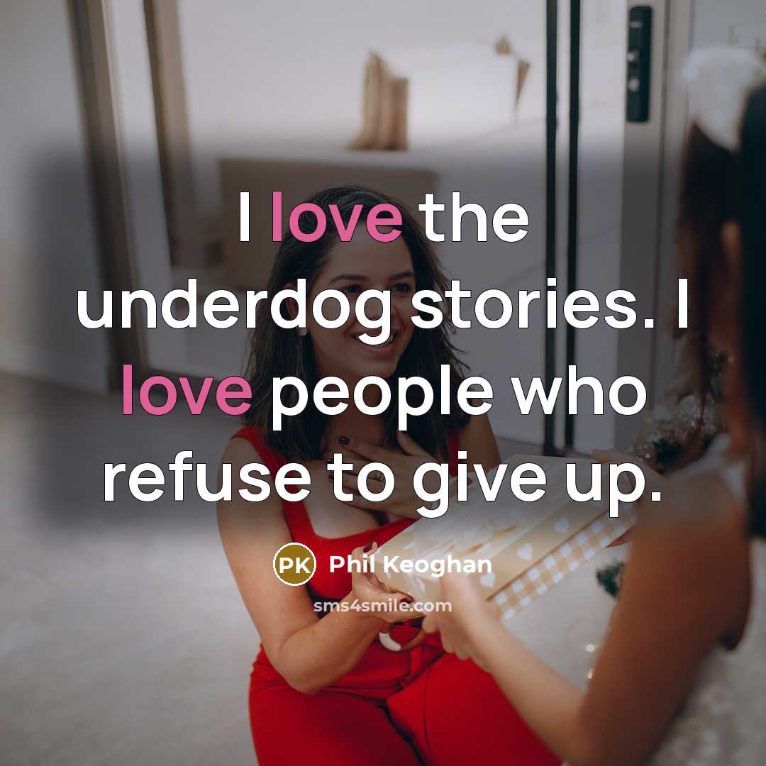 “I love the underdog stories. I love people who refuse…” quote by Phil Keoghan