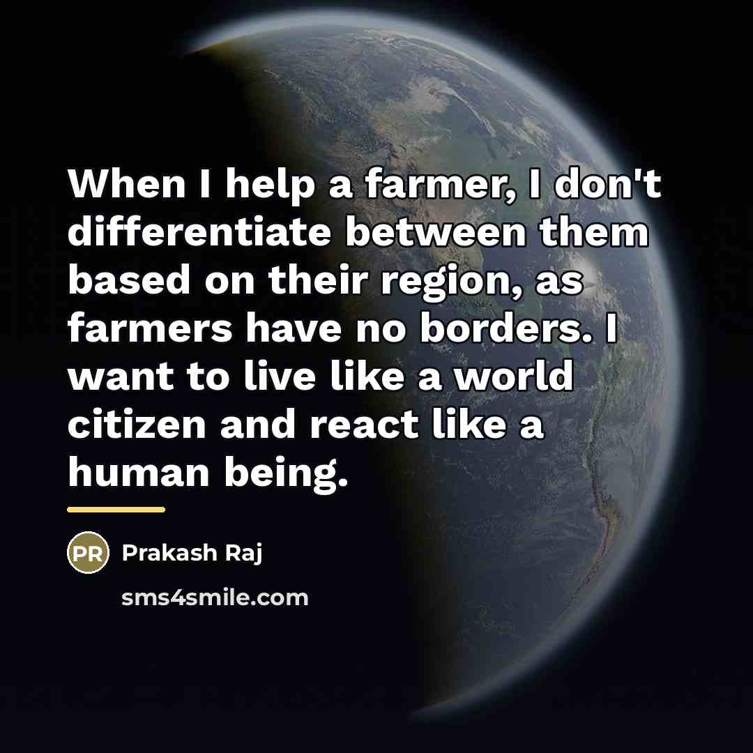 “When I help a farmer, I don't differentiate between them…” quote by Prakash Raj