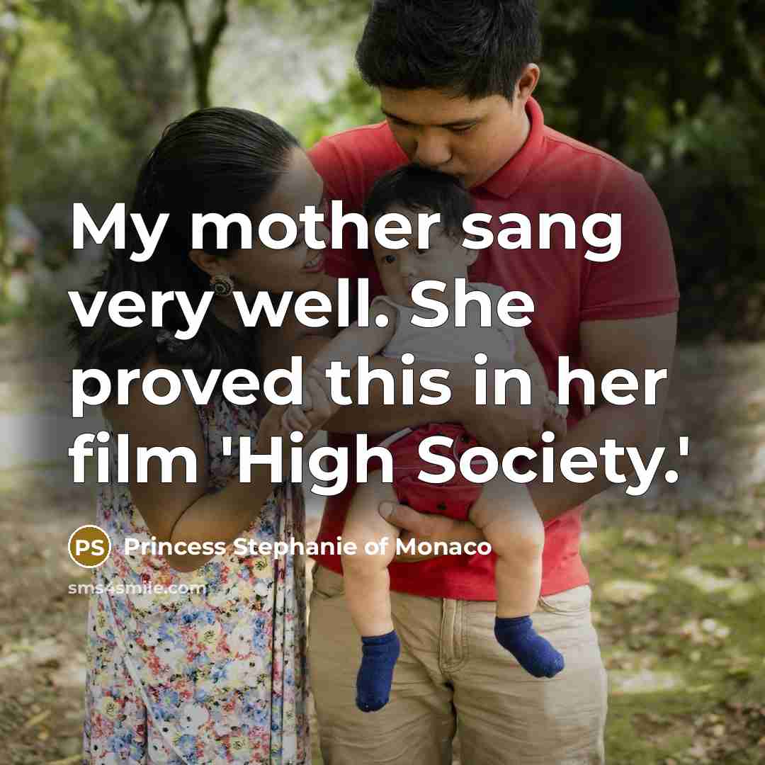 “My mother sang very well. She proved this in her…” quote by Princess Stephanie of Monaco