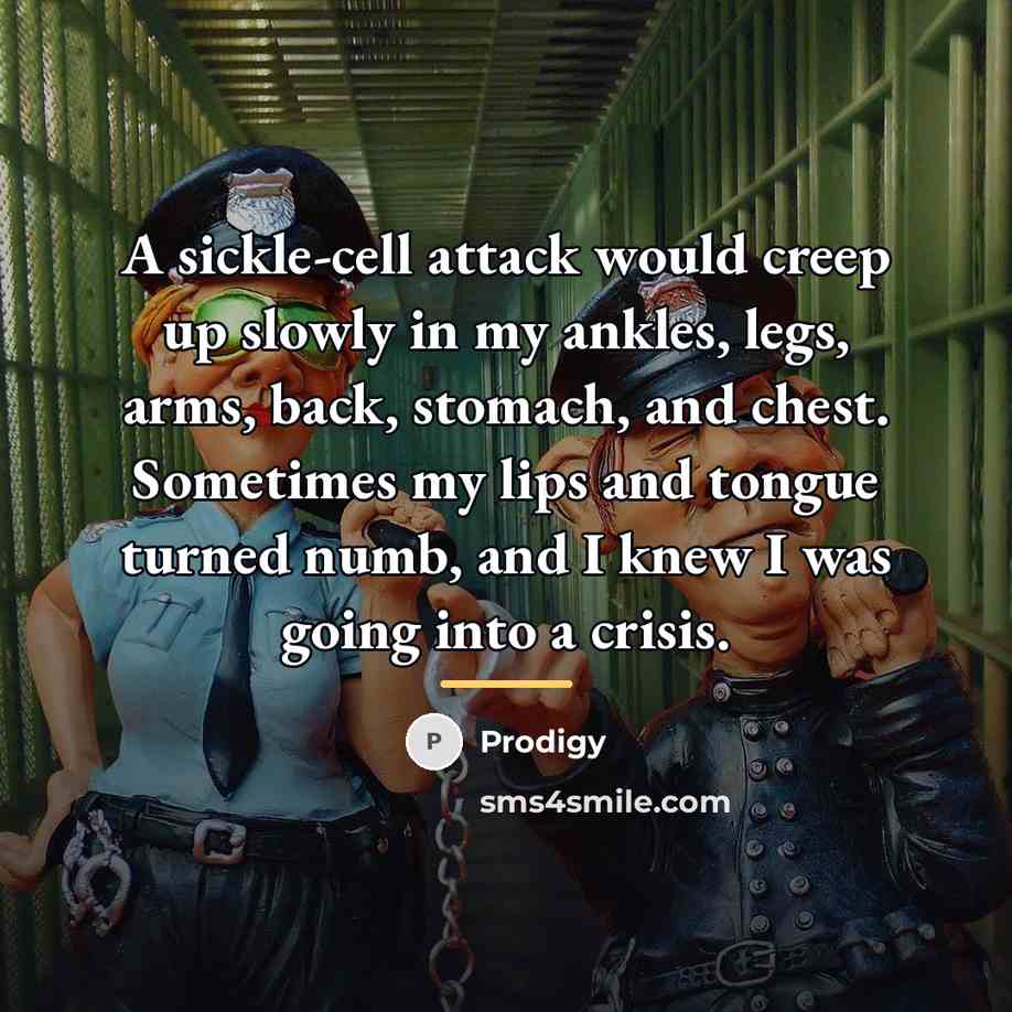 “A sickle-cell attack would creep up slowly in my ankles,…” quote by Prodigy