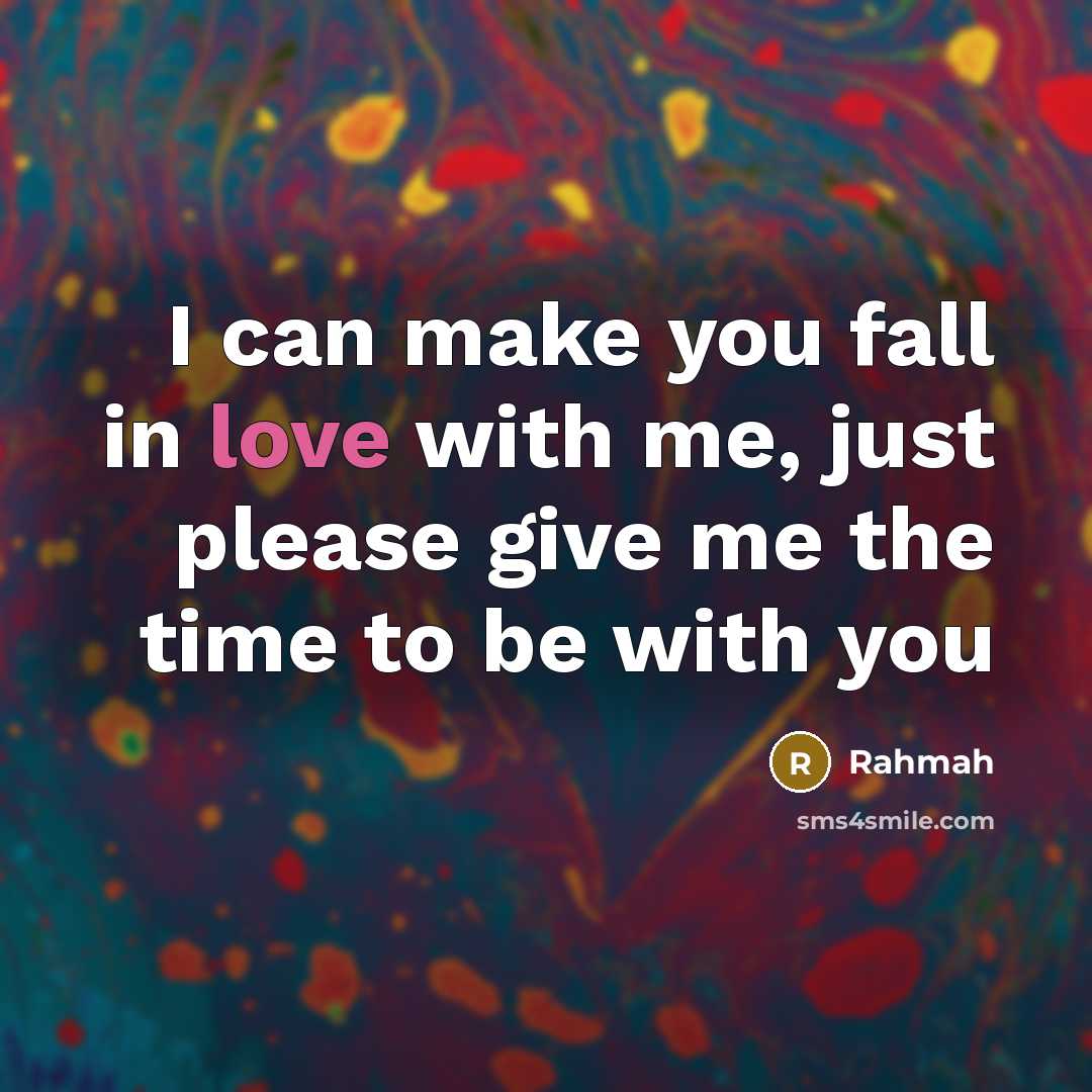 “I can make you fall in love with me, just…” quote by Rahmah