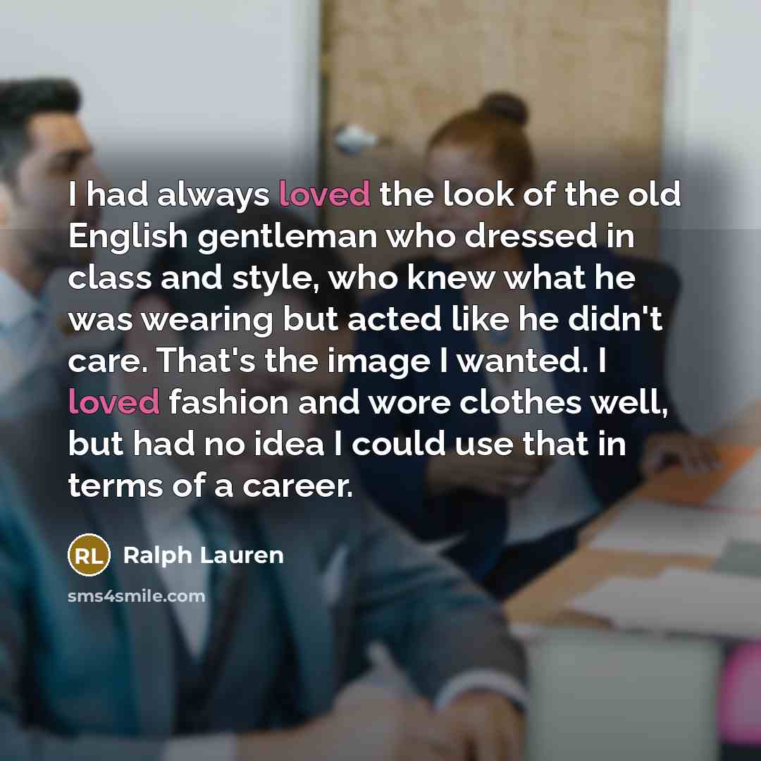 “I had always loved the look of the old English…” quote by Ralph Lauren