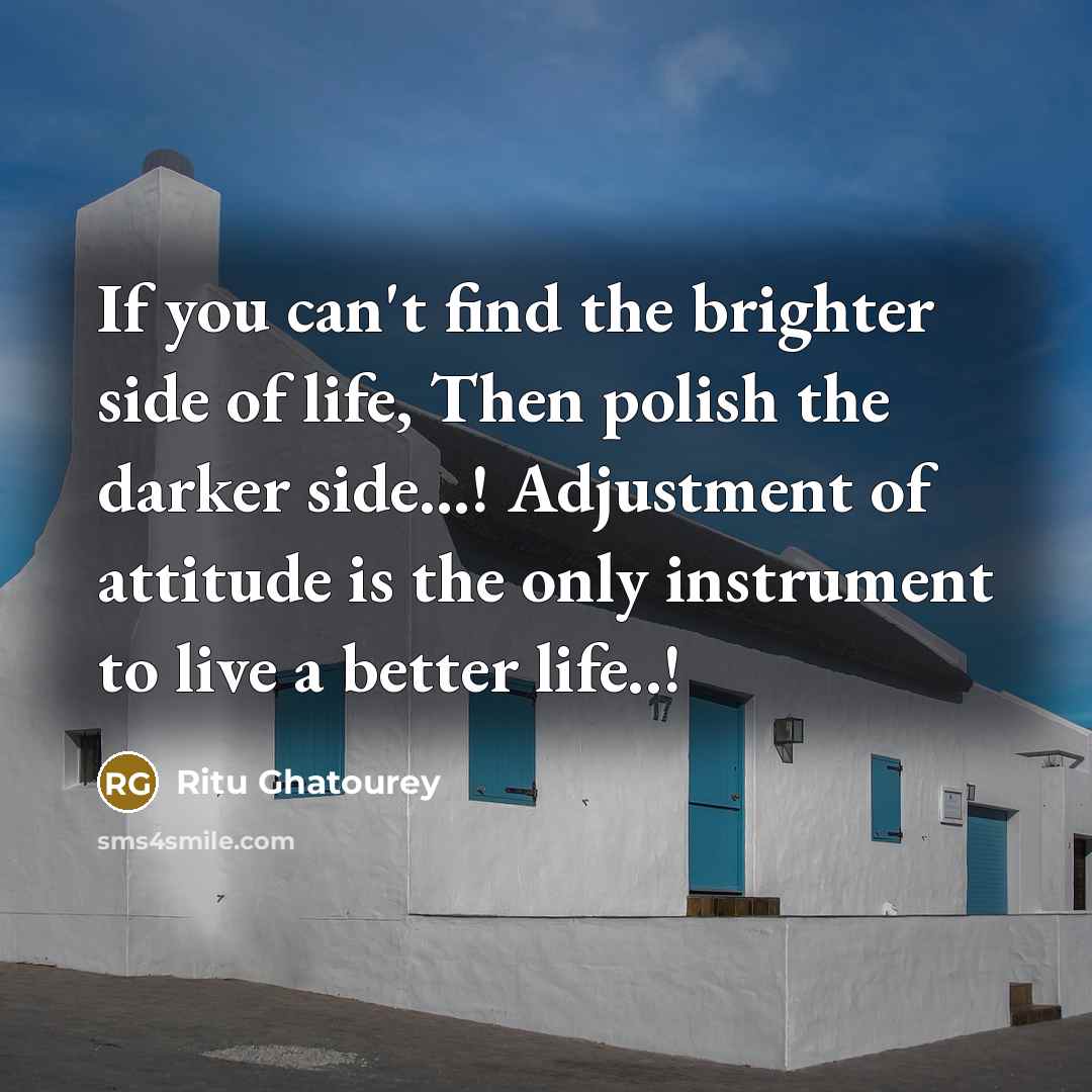 “If you can't find the brighter side of life, Then…” quote by Ritu Ghatourey