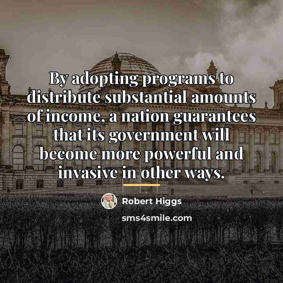 “By adopting programs to distribute substantial amounts of income, a…” quote by Robert Higgs