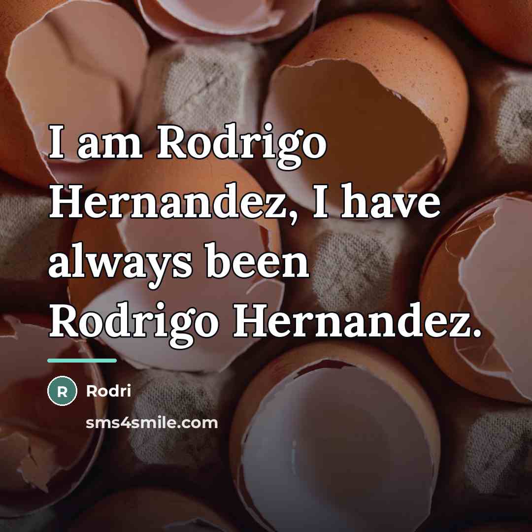 “I am Rodrigo Hernandez, I have always been Rodrigo Hernandez.…” quote by Rodri