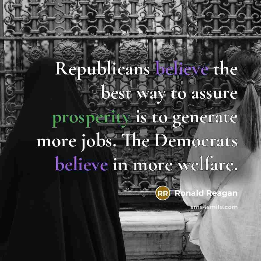 “Republicans believe the best way to assure prosperity is to…” quote by Ronald Reagan