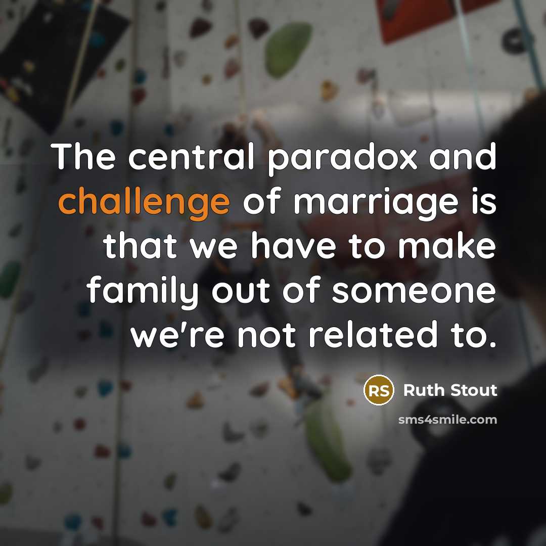 “The central paradox and challenge of marriage is that we…” quote by Ruth Stout