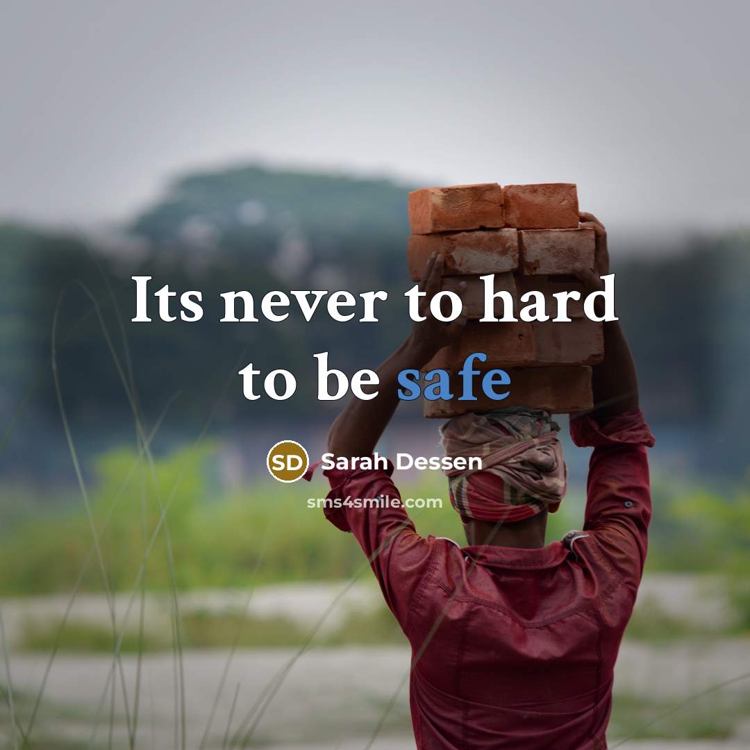 “Its never to hard to be safe” quote by Sarah Dessen