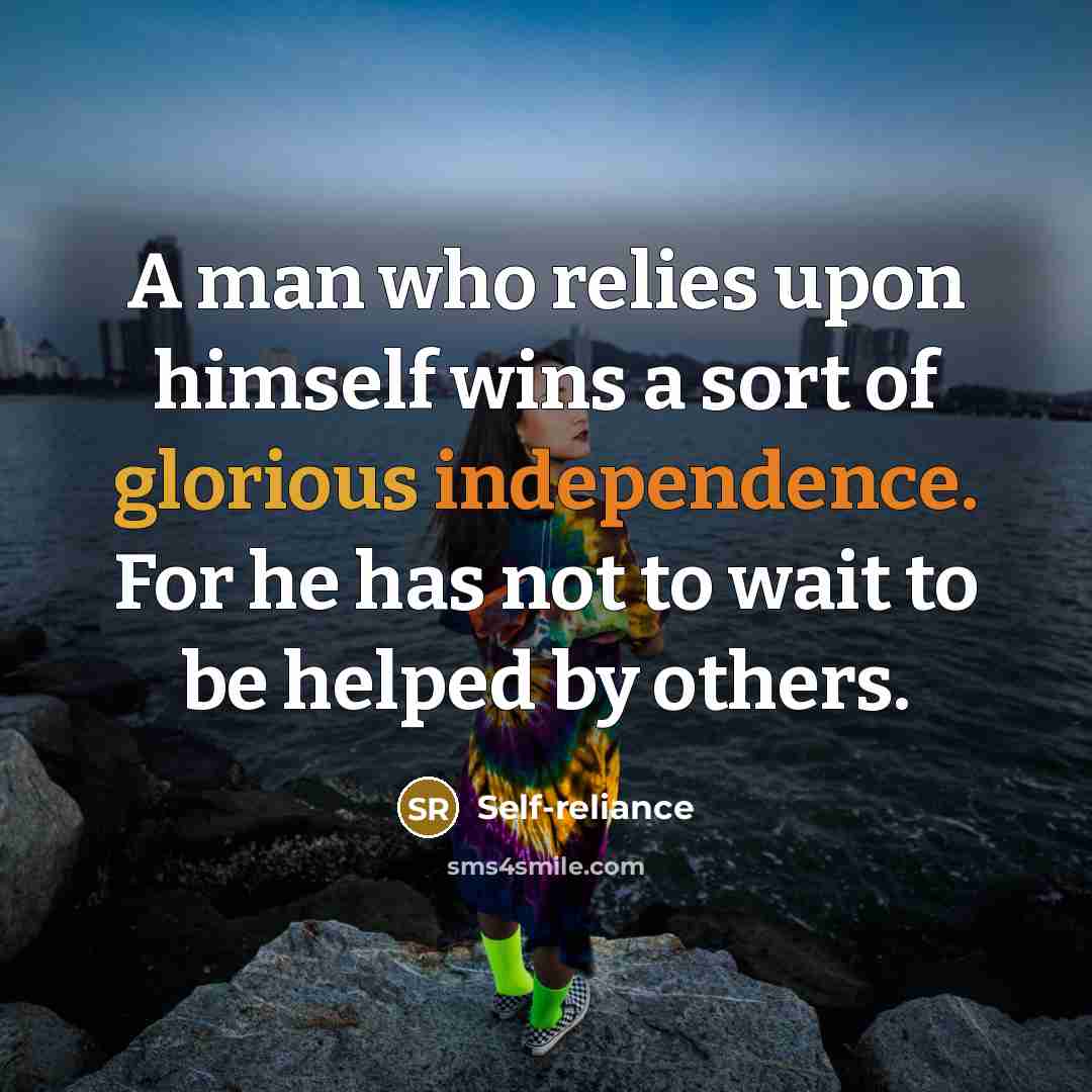 “A man who relies upon himself wins a sort of…” quote by Self-reliance