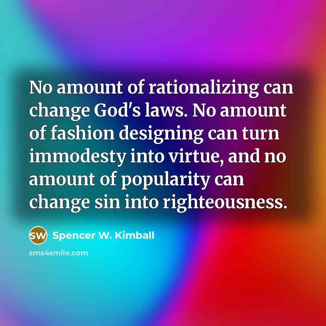 “No amount of rationalizing can change God's laws. No amount…” quote by Spencer W. Kimball