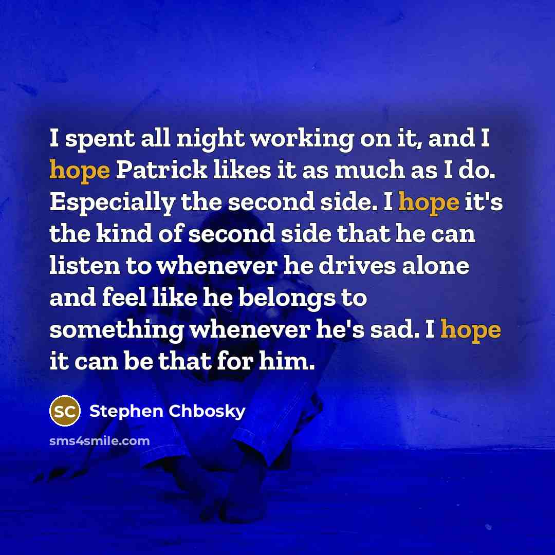 “I spent all night working on it, and I hope…” quote by Stephen Chbosky