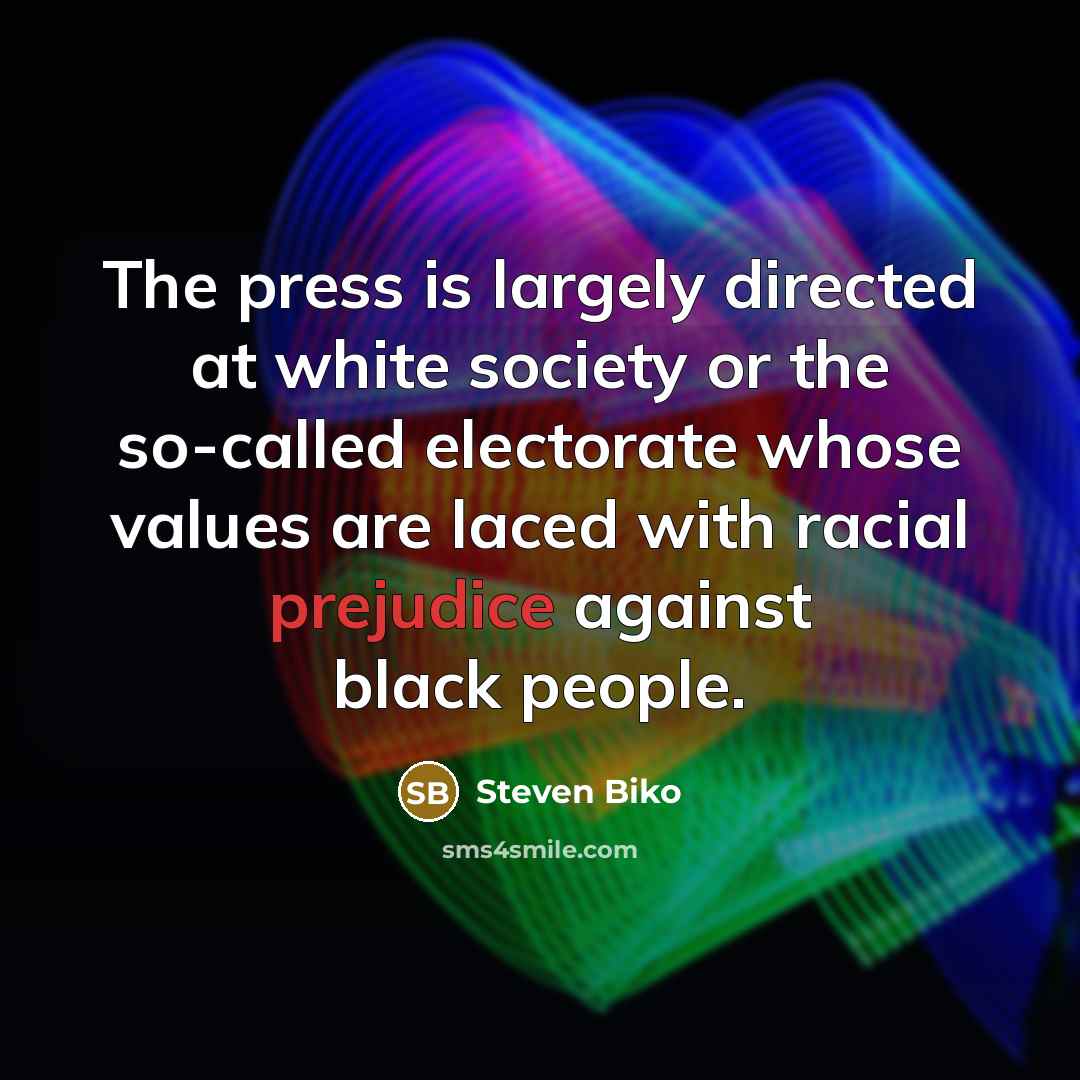 “The press is largely directed at white society or the…” quote by Steven Biko