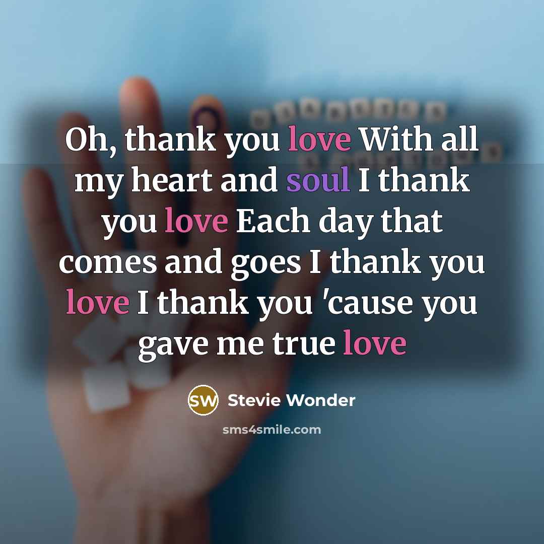 “Oh, thank you love With all my heart and soul…” quote by Stevie Wonder