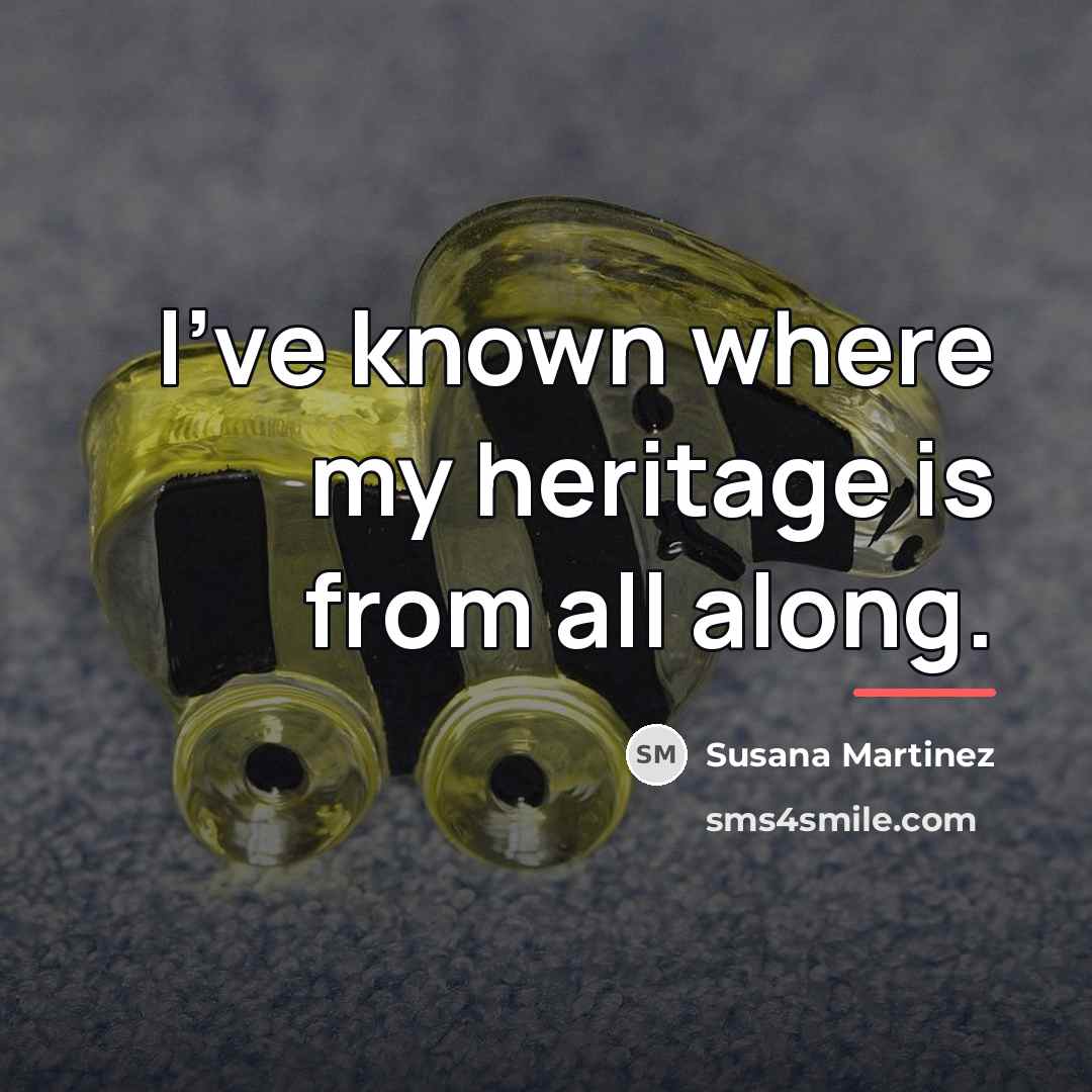“I've known where my heritage is from all along.…” quote by Susana Martinez