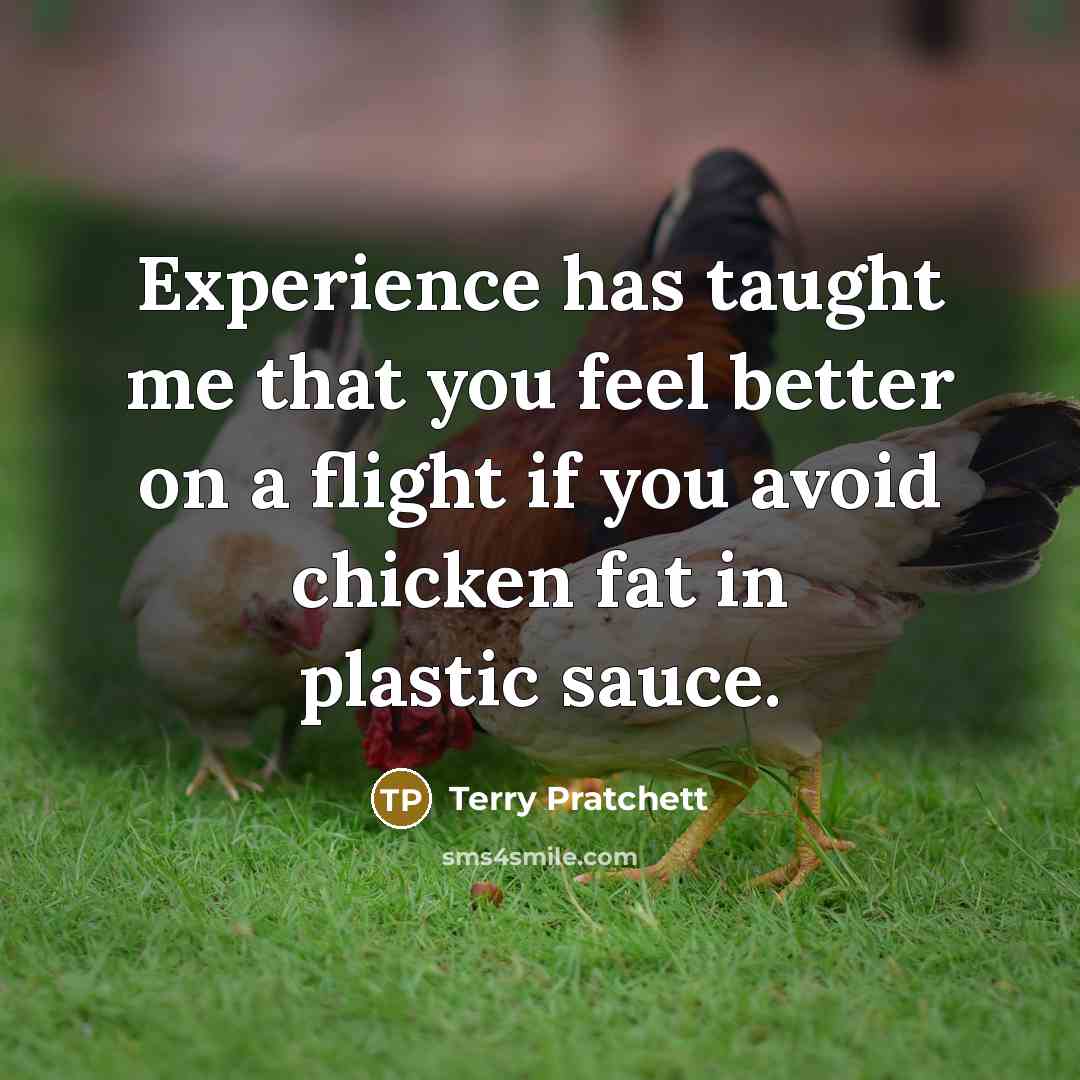 “Experience has taught me that you feel better on a…” quote by Terry Pratchett