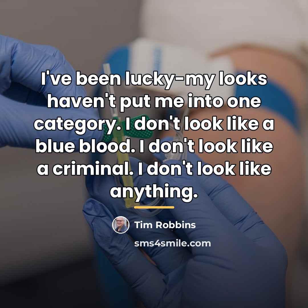 “I've been lucky-my looks haven't put me into one category.…” quote by Tim Robbins