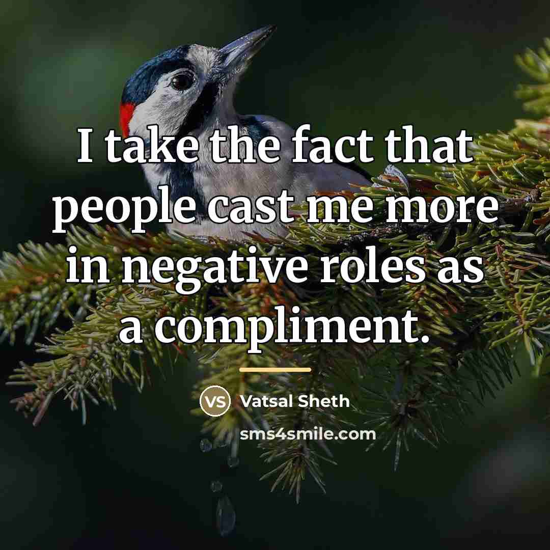 “I take the fact that people cast me more in…” quote by Vatsal Sheth