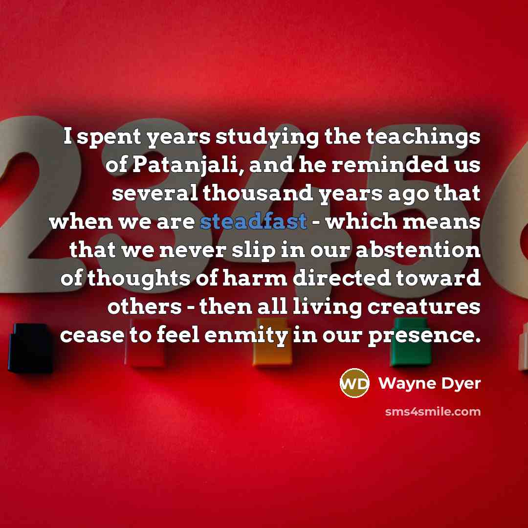 “I spent years studying the teachings of Patanjali, and he…” quote by Wayne Dyer