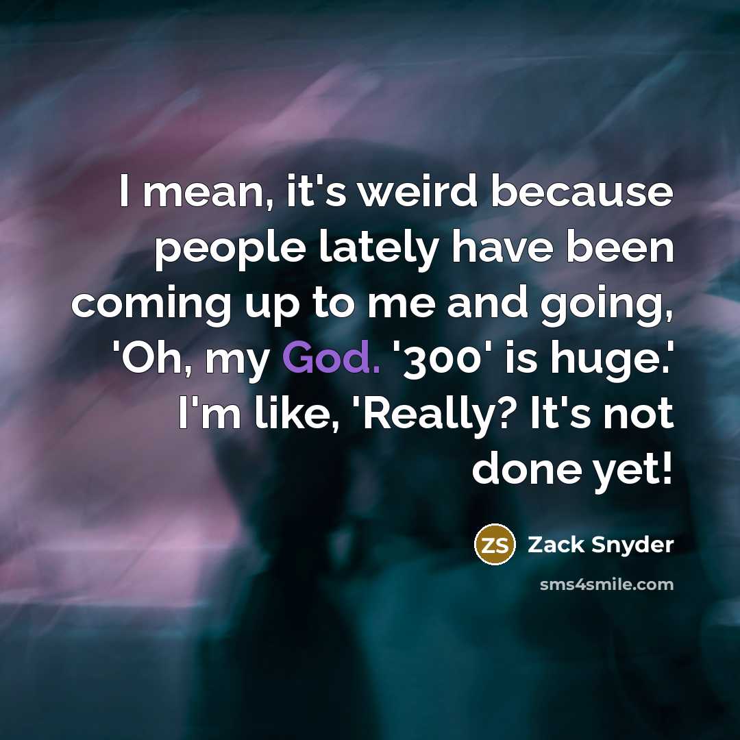 “I mean, it's weird because people lately have been coming…” quote by Zack Snyder