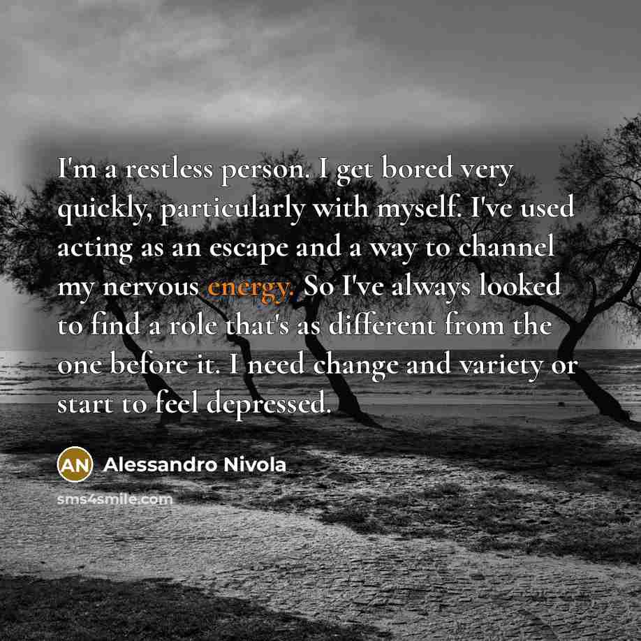 “I'm a restless person. I get bored very quickly, particularly…” quote by Alessandro Nivola