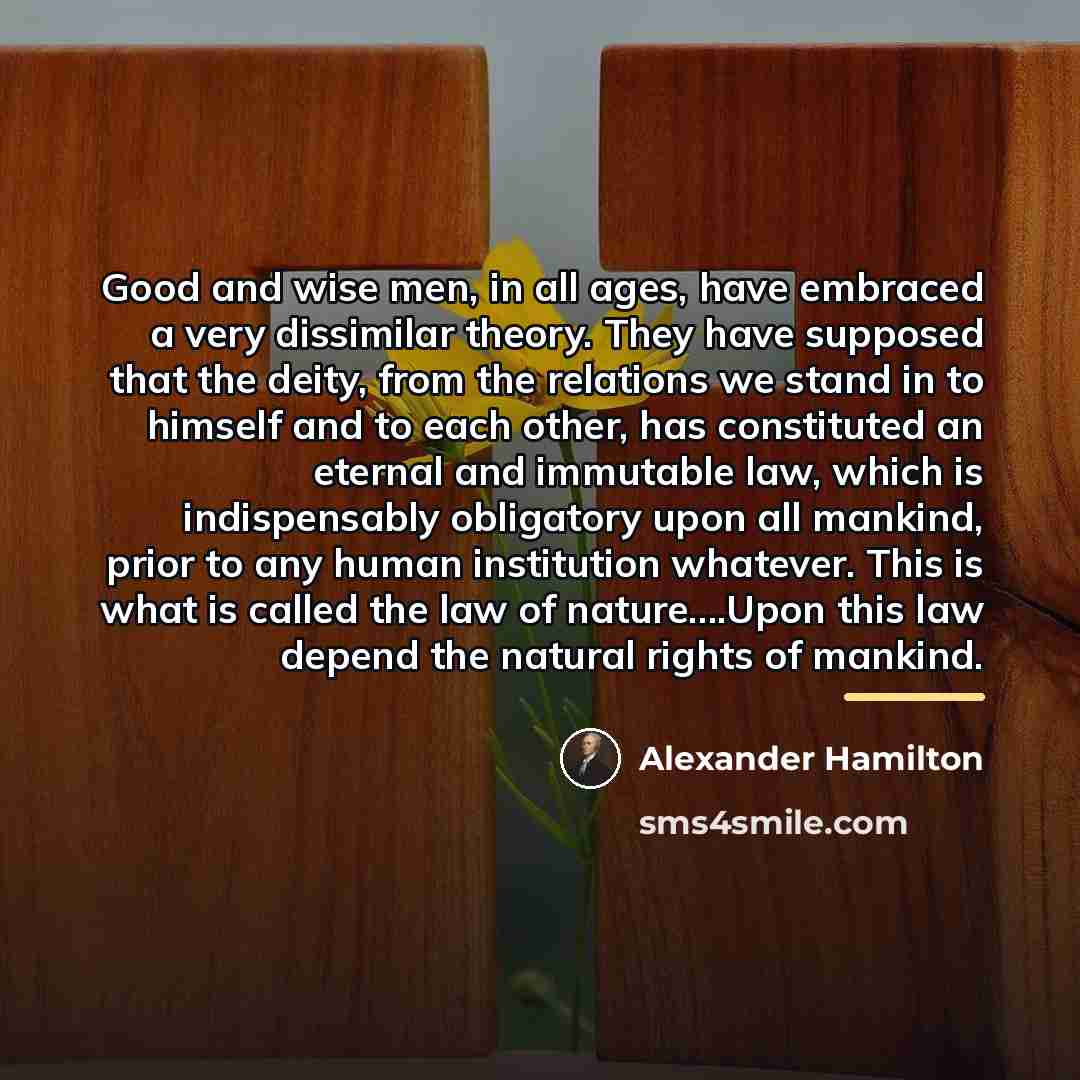 “Good and wise men, in all ages, have embraced a…” quote by Alexander Hamilton