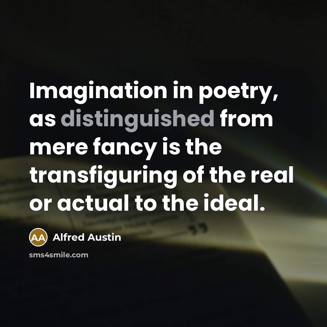 “Imagination in poetry, as distinguished from mere fancy is the…” quote by Alfred Austin