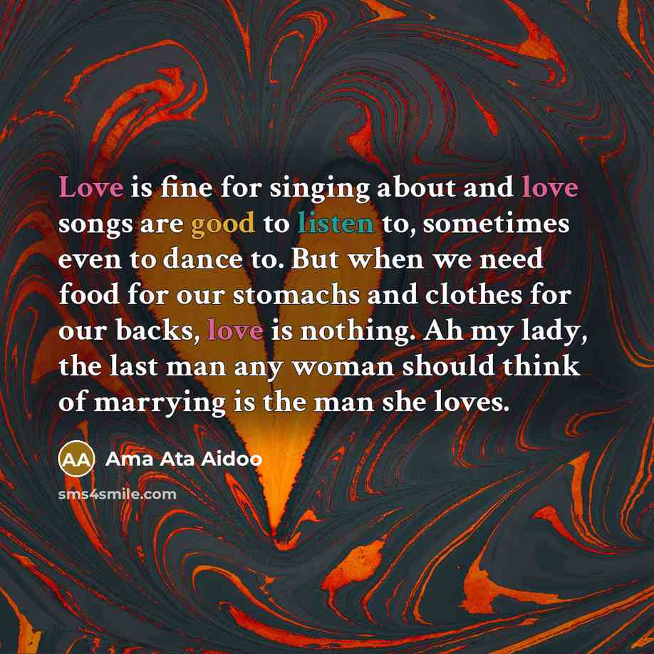 “Love is fine for singing about and love songs are…” quote by Ama Ata Aidoo