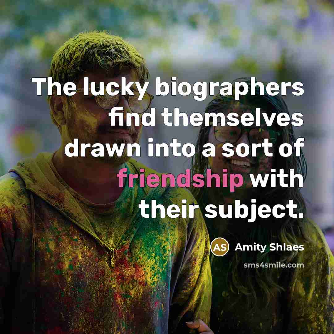 “The lucky biographers find themselves drawn into a sort of…” quote by Amity Shlaes