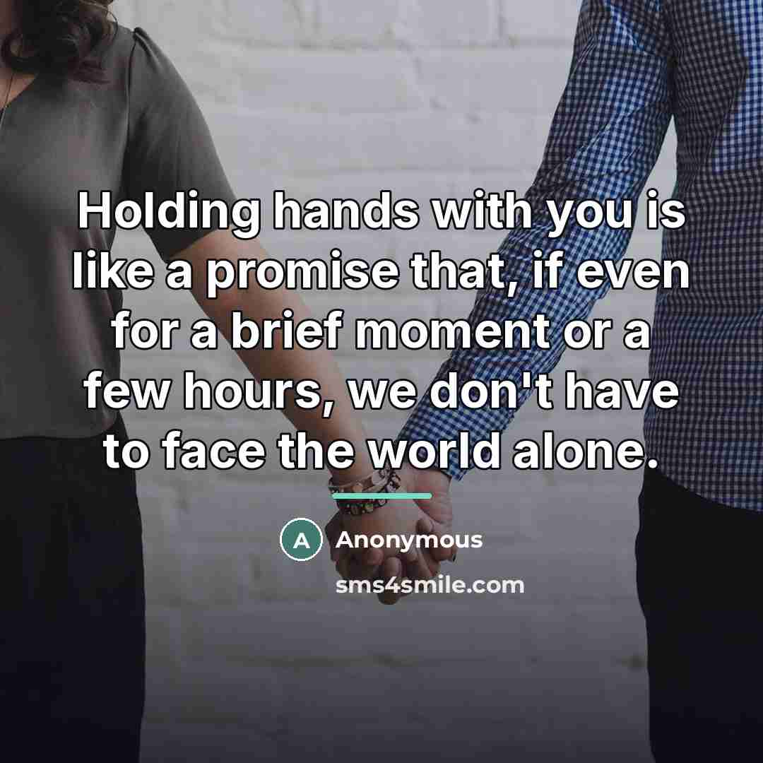 “Holding hands with you is like a promise that, if…” quote by Anonymous