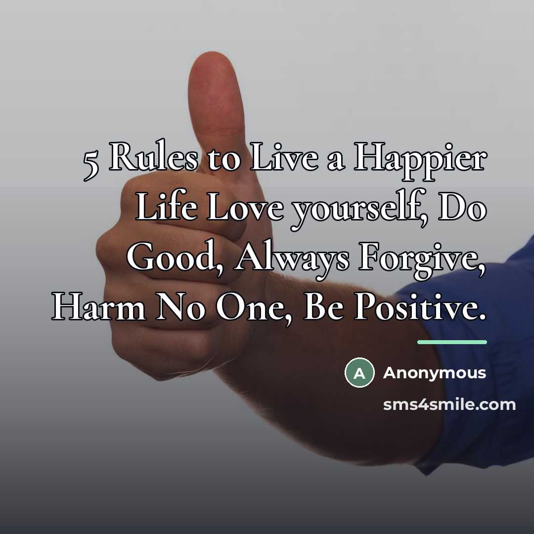 “5 Rules to Live a Happier Life Love yourself, Do…” quote by Anonymous