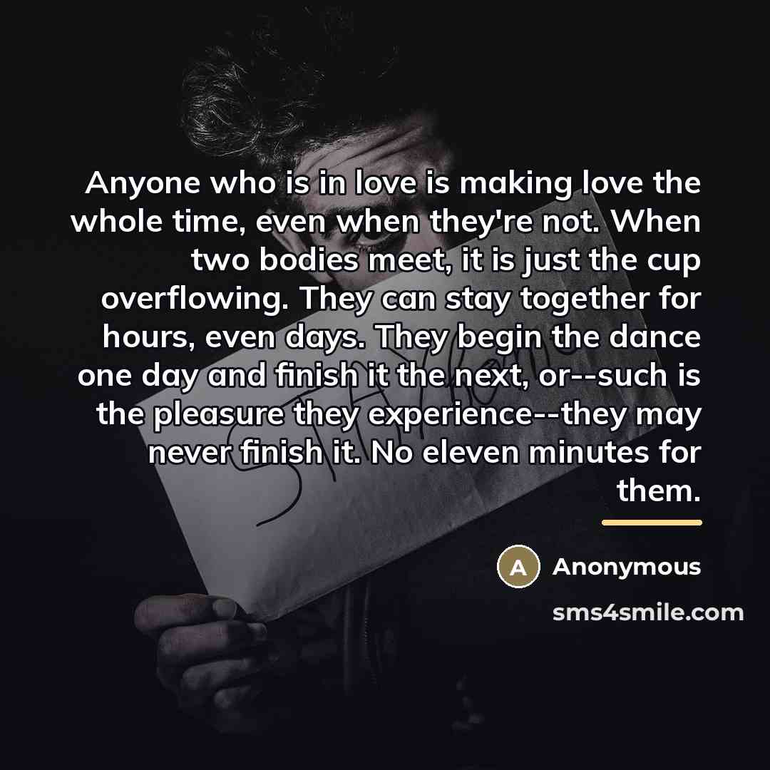 “Anyone who is in love is making love the whole…” quote by Anonymous