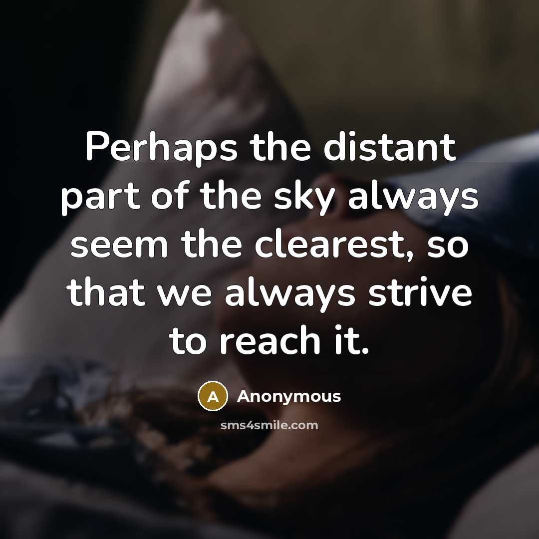 “Perhaps the distant part of the sky always seem the…” quote by Anonymous