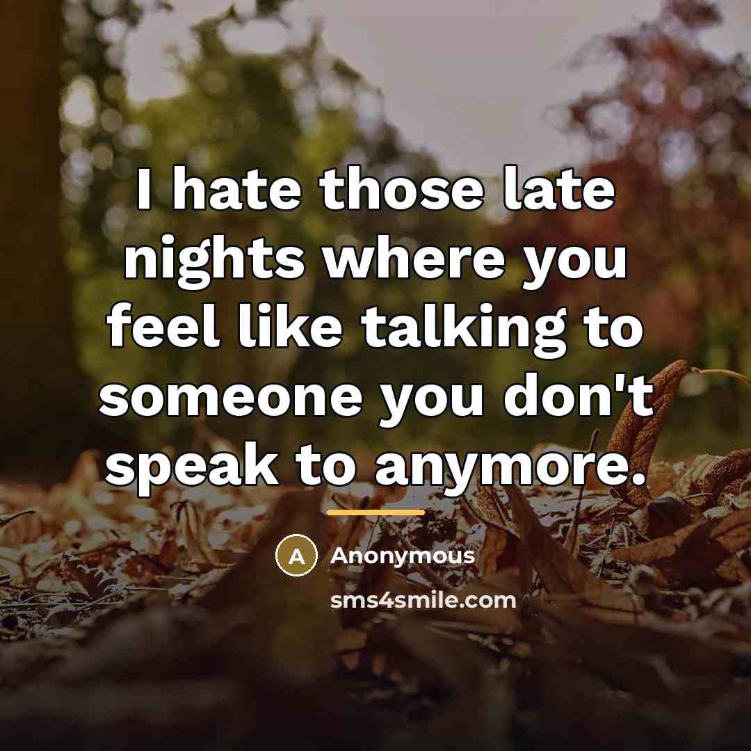 “I hate those late nights where you feel like talking…” quote by Anonymous