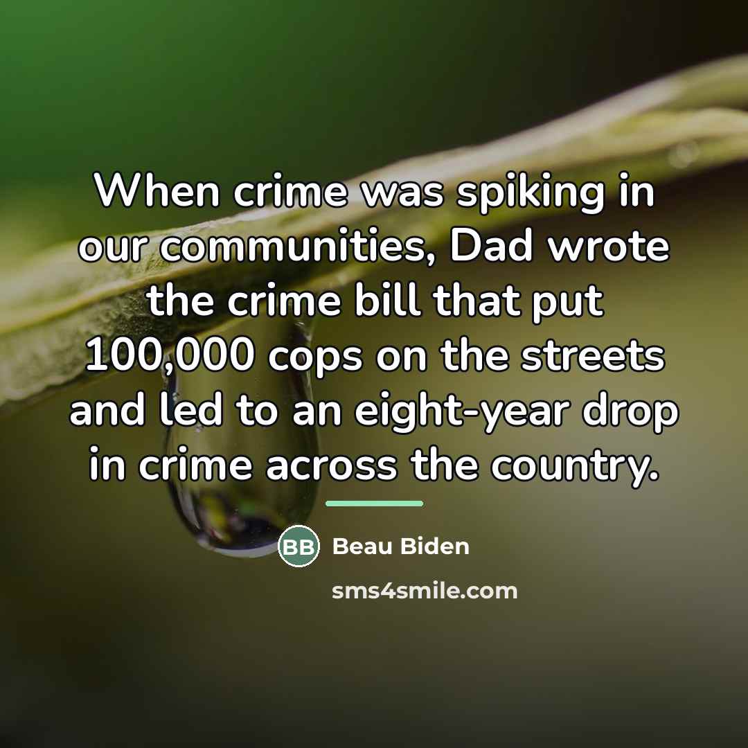 “When crime was spiking in our communities, Dad wrote the…” quote by Beau Biden